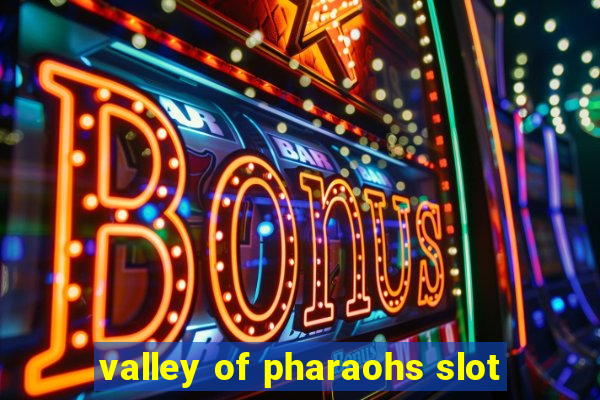 valley of pharaohs slot