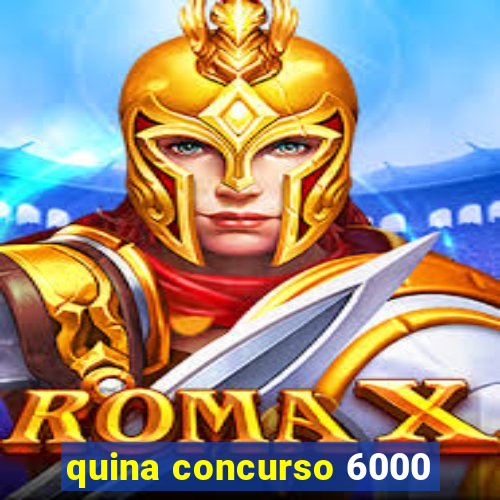 quina concurso 6000