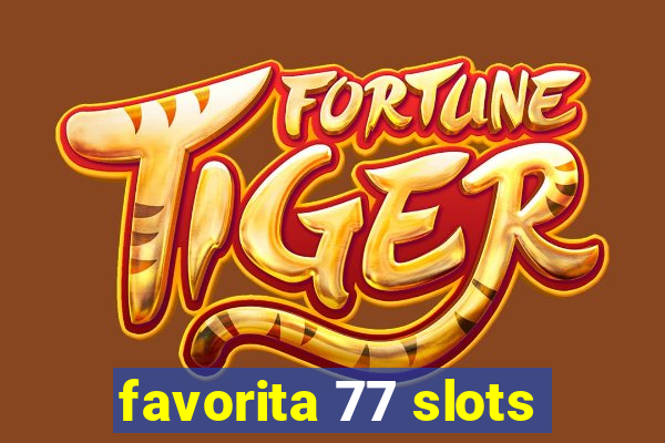 favorita 77 slots