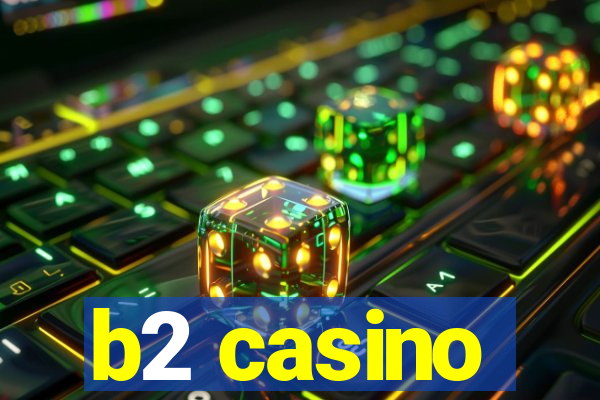 b2 casino