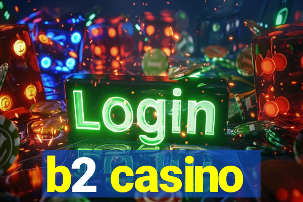 b2 casino