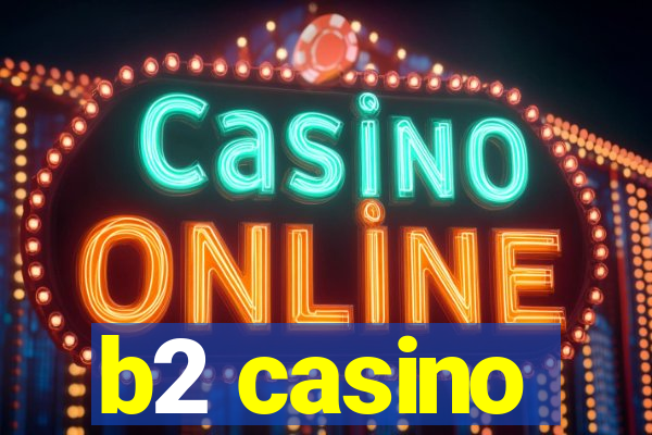 b2 casino