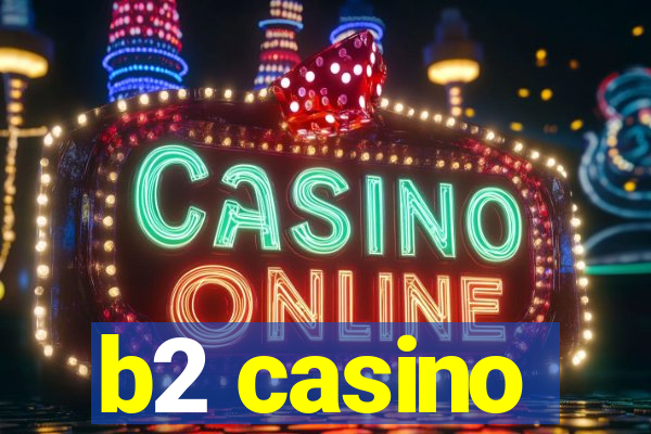 b2 casino