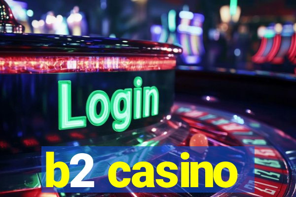 b2 casino