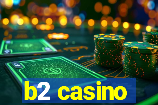 b2 casino