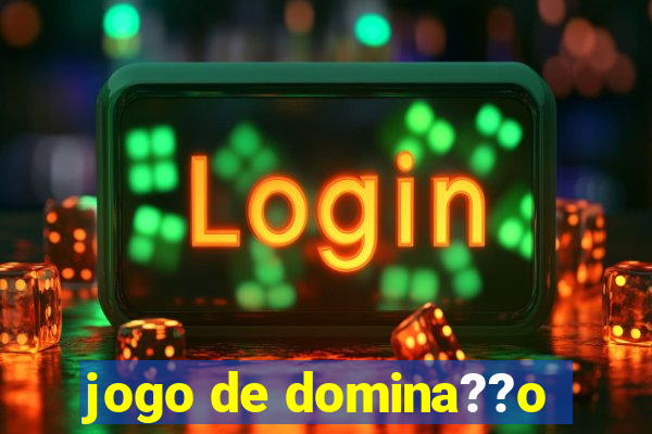 jogo de domina??o