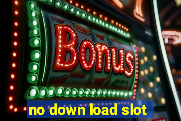 no down load slot