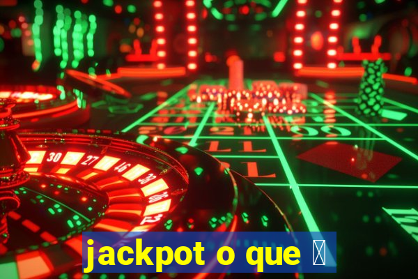 jackpot o que 茅