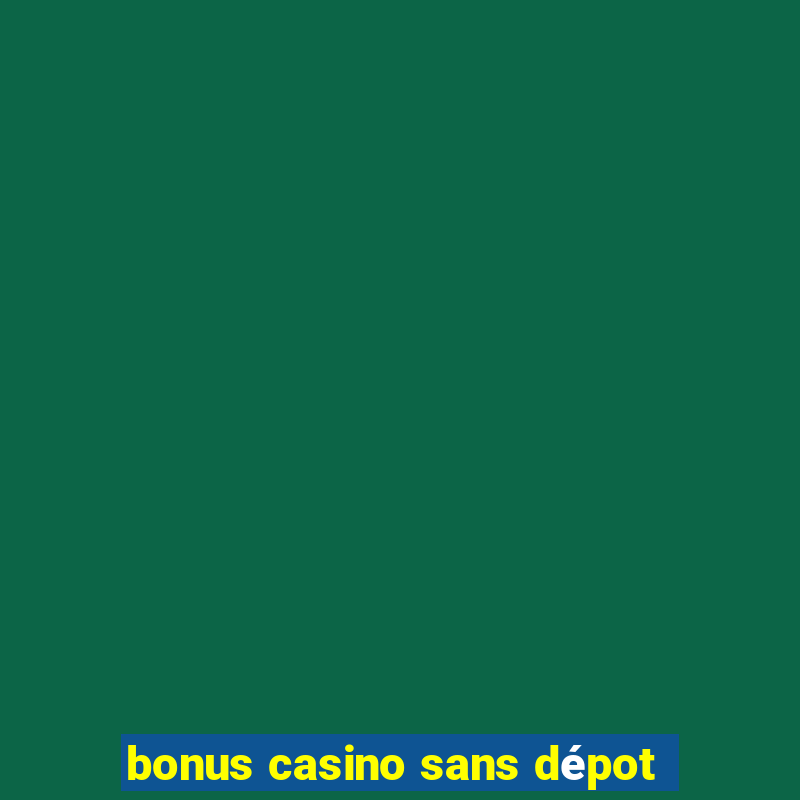 bonus casino sans dépot