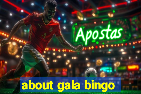 about gala bingo