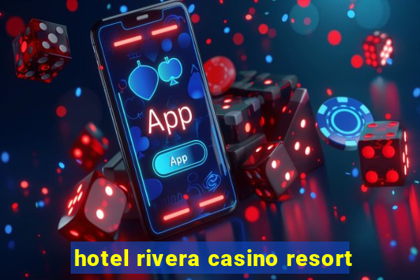 hotel rivera casino resort