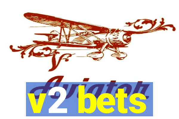 v2 bets