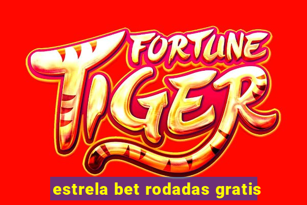 estrela bet rodadas gratis