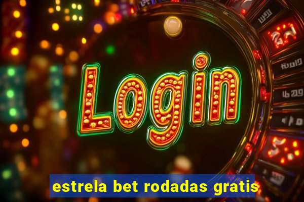 estrela bet rodadas gratis