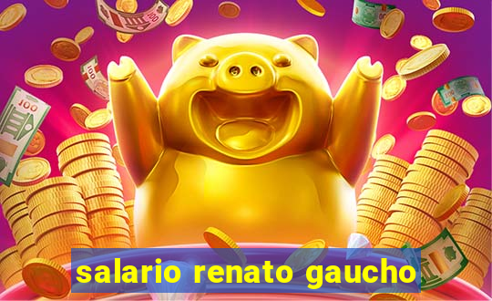 salario renato gaucho