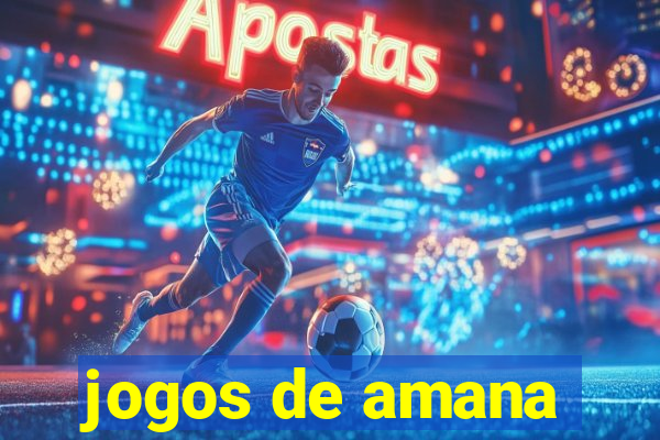 jogos de amana