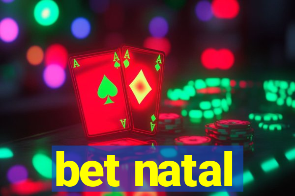 bet natal