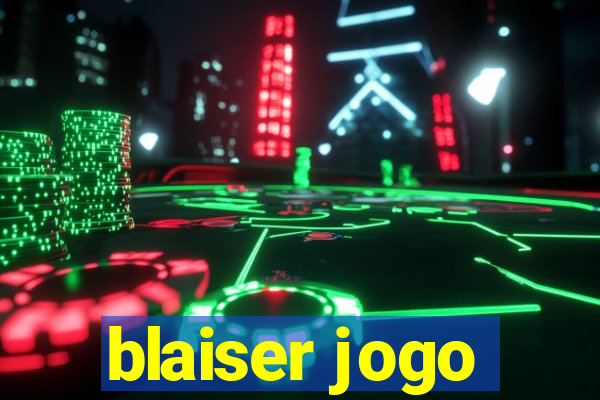 blaiser jogo