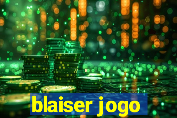 blaiser jogo