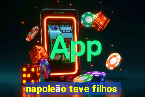 napoleão teve filhos