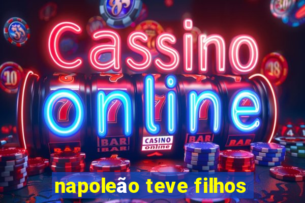 napoleão teve filhos