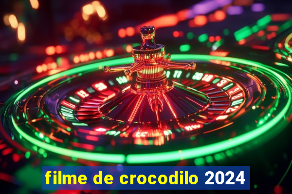 filme de crocodilo 2024