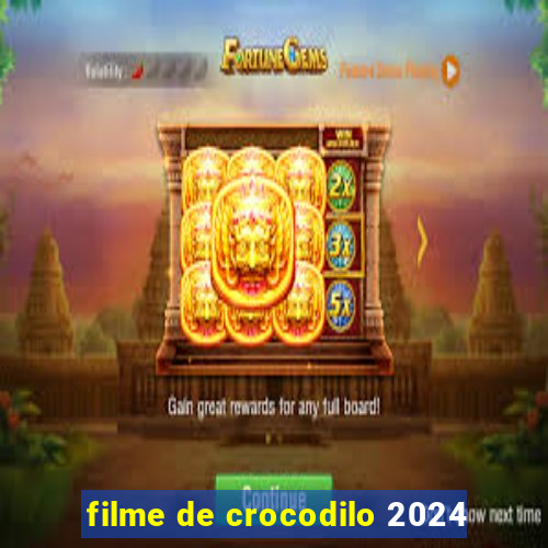 filme de crocodilo 2024