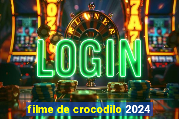 filme de crocodilo 2024