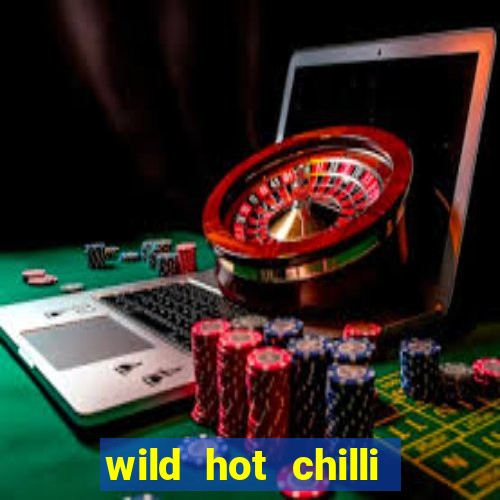 wild hot chilli reels slot