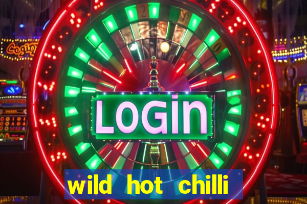 wild hot chilli reels slot