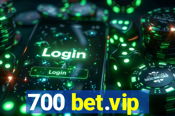 700 bet.vip