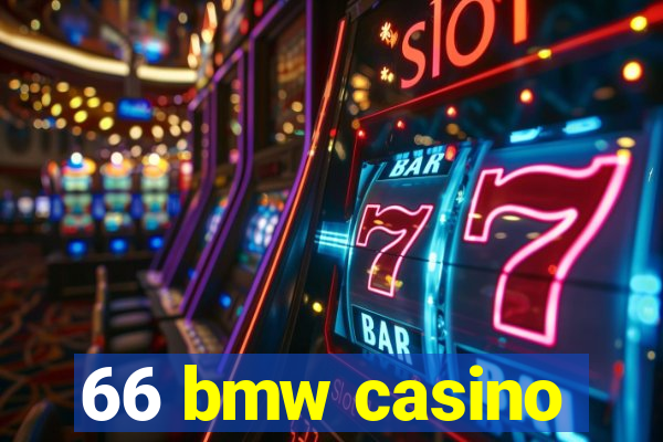 66 bmw casino