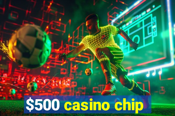 $500 casino chip