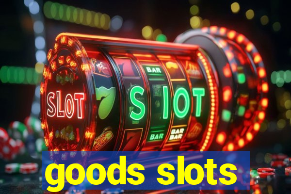 goods slots