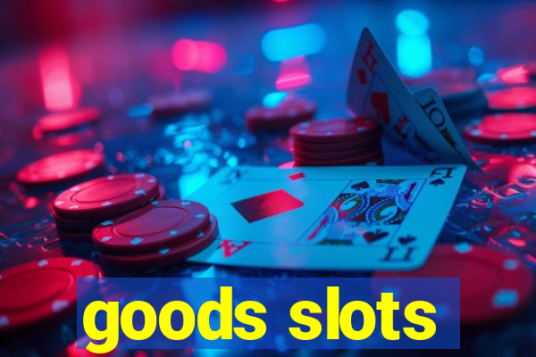 goods slots