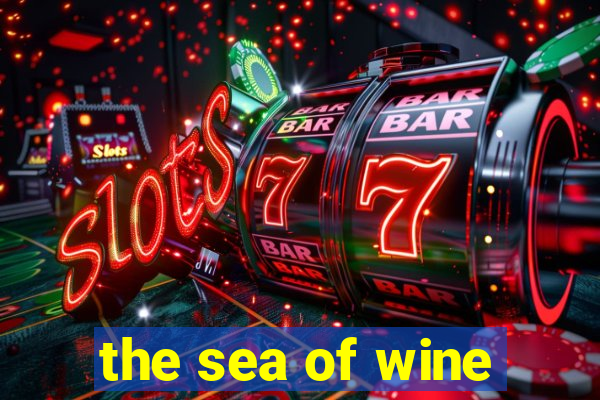 the sea of wine