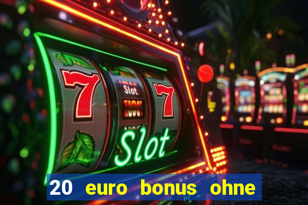 20 euro bonus ohne einzahlung casino 2024