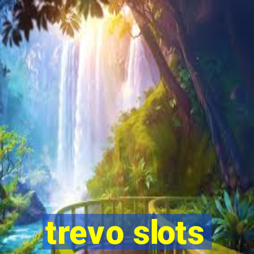 trevo slots