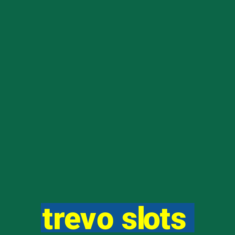 trevo slots