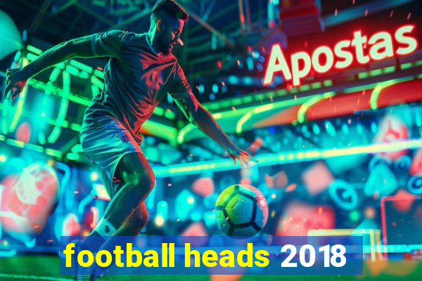 football heads 2018