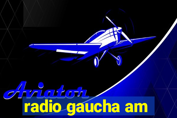 radio gaucha am