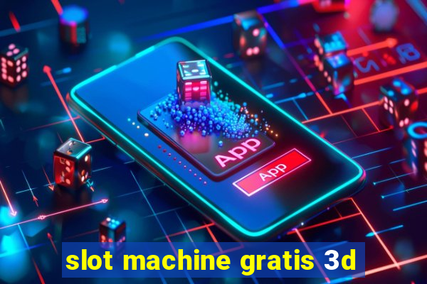 slot machine gratis 3d