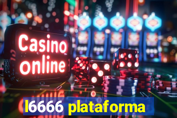 l6666 plataforma