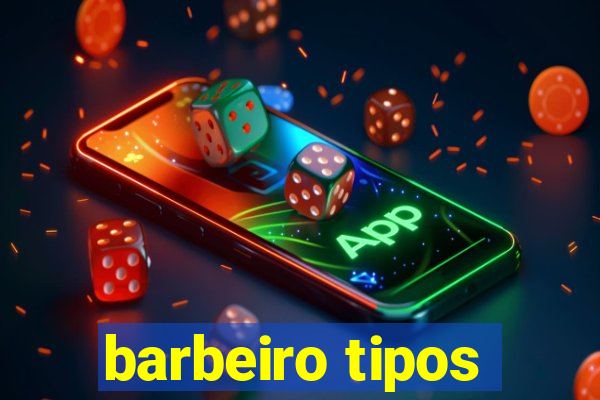 barbeiro tipos