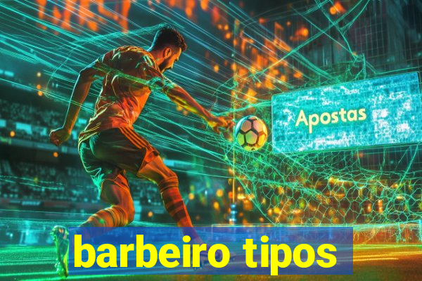 barbeiro tipos