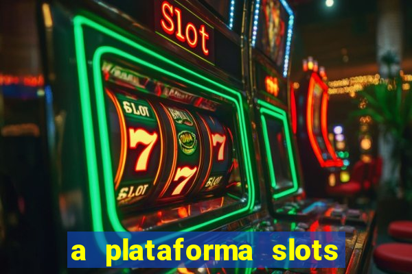 a plataforma slots 777 paga mesmo