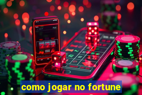 como jogar no fortune