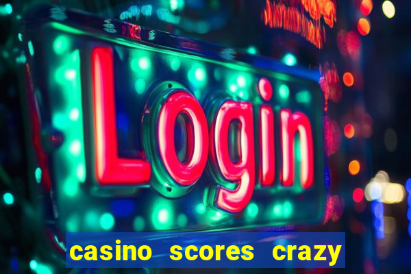 casino scores crazy time a