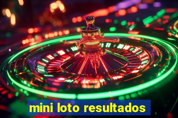 mini loto resultados