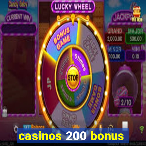 casinos 200 bonus